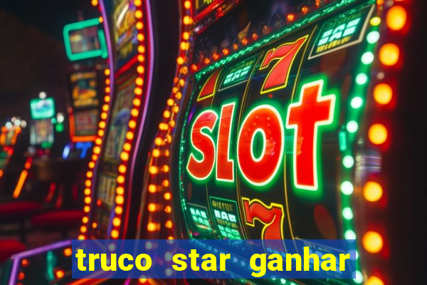 truco star ganhar dinheiro de verdade